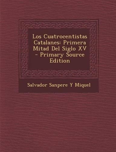 Los Cuatrocentistas Catalanes: Primera Mitad del Siglo XV(Spanish)