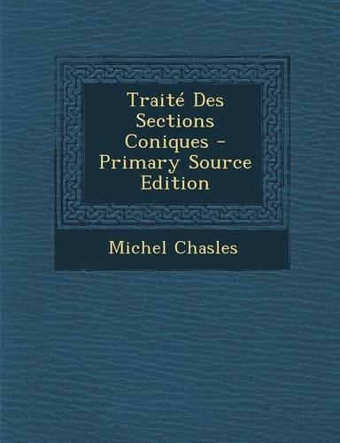 Traite Des Sections Coniques - Primary Source Edition