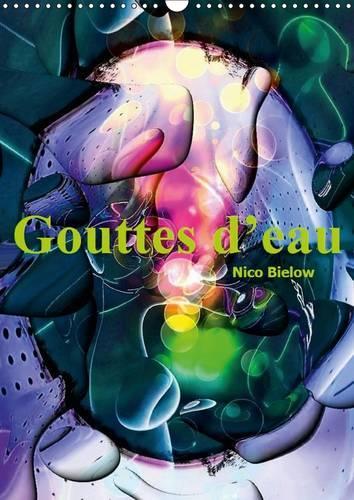 Gouttes d’eau 2016: Mettez de la couleur dans votre vie avec ce calendrier.(Calvendo Art)