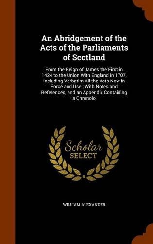 An Abridgement of the Acts of the Parliaments of Scotland