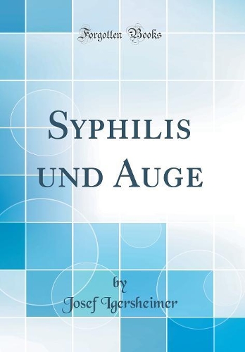 Syphilis Und Auge (Classic Reprint)