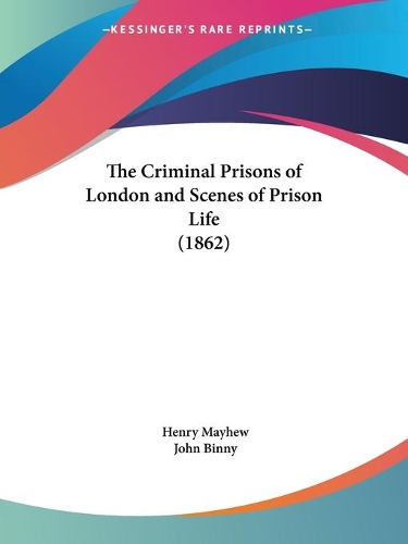 Criminal Prisons of London and Scenes of Prison Life (1862)
