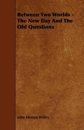 Between Two Worlds - The New Day And The Old Questions