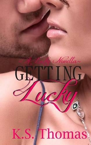 Getting Lucky (A Lucky Novella)