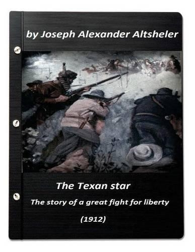 Texan star: the story of a great fight for liberty (1912) (A western clasic(English)