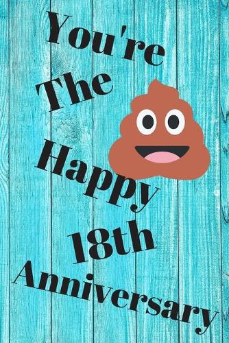 You're The Shit Happy 18th Anniversary