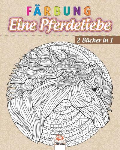 Färbung - Eine Pferdeliebe - 2 Bücher in 1