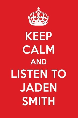 Keep Calm and Listen to Jaden Smith: Jaden Smith Designer Notebook
