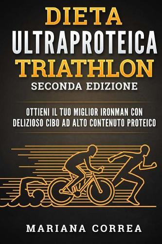 Ultra Dieta de Proteina Para Triatlon Segunda Edicion