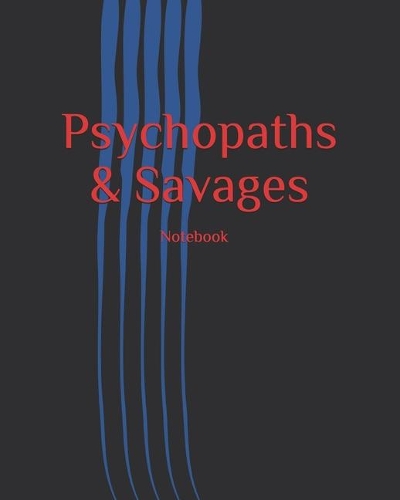 Psychopaths & Savages