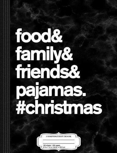 Food Family Friends Pajamas Christmas Composition Notebook