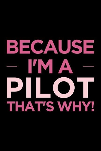 Because I'm a Pilot That's Why
