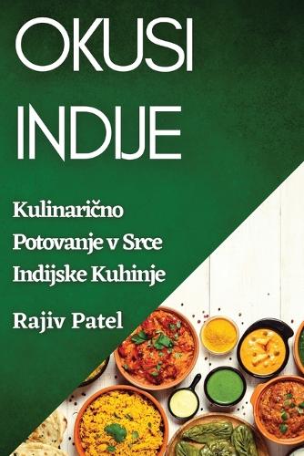 Okusi Indije: Kulinaricno Potovanje v Srce Indijske Kuhinje