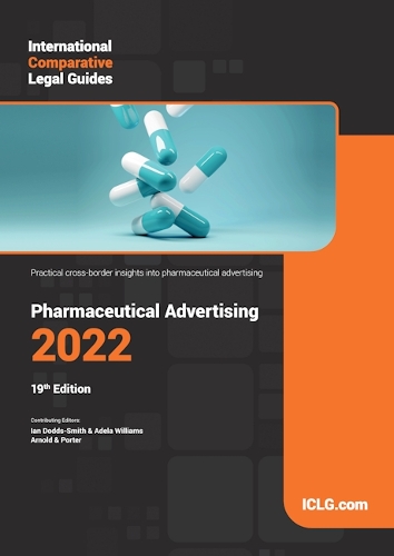International Comparative Legal Guide - Pharmaceutical Advertising: (19 The International Comparative Legal Guide Series)