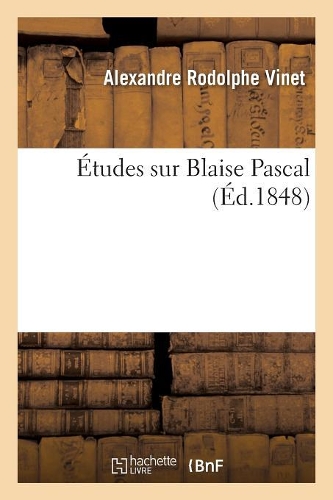 Études Sur Blaise Pascal: (Philosophie)
