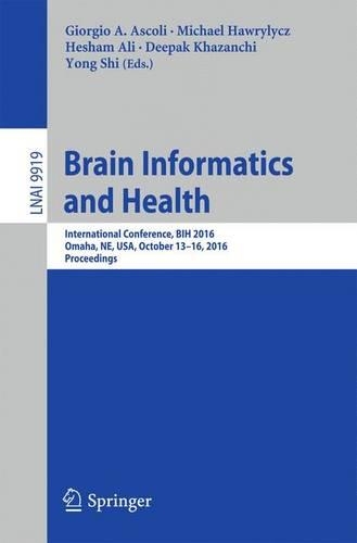 Brain Informatics and Health: International Conference, Bih 2016, Omaha, Ne, Usa, October 13-16, 2016 Proceedings(Lecture Notes in Computer Science)