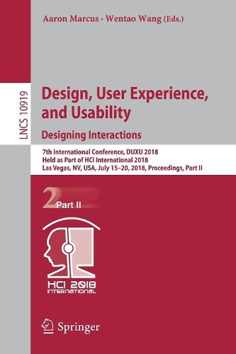 Design, User Experience, and Usability: Designing Interactions: 7th International Conference, Duxu 2018, Held as Part of Hci International 2018, Las Vegas, Nv, Usa, July 15-20, 2018, Proceedings, Part II