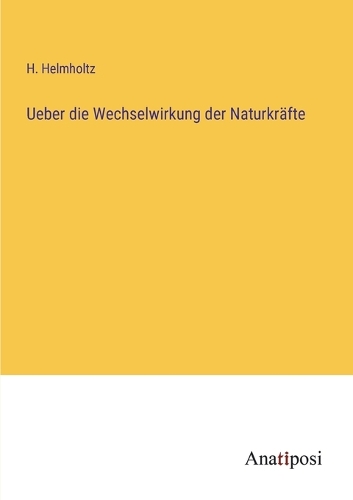 Ueber die Wechselwirkung der Naturkräfte