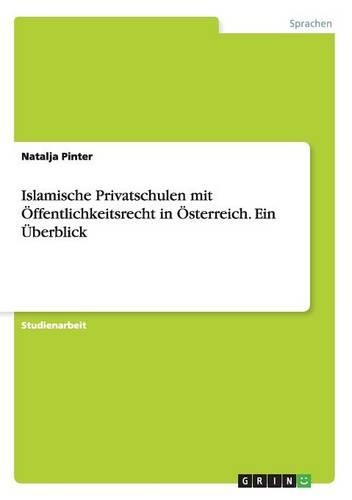Islamische Privatschulen mit Öffentlichkeitsrecht in Österreich. Ein Überblick
