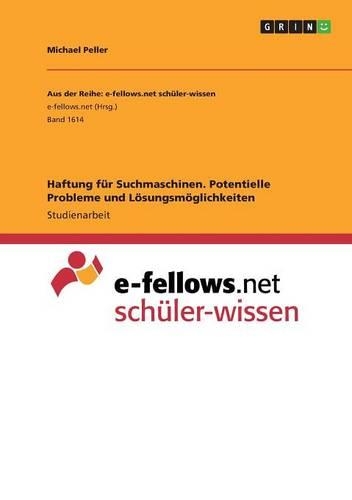 Haftung für Suchmaschinen. Potentielle Probleme und Lösungsmöglichkeiten