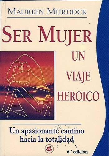 Ser Mujer, Un Viaje Heroico