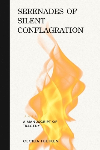 Serenades of Silent Conflagration