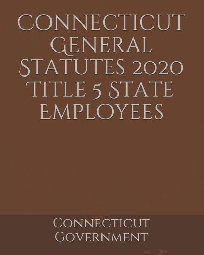 Connecticut General Statutes 2020 Title 5 State Employees