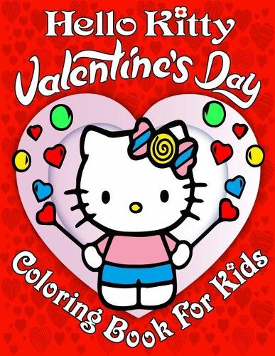 Hello Kitty Valentine`s Day Coloring Book For Kids: Simple Valentine`s Day Relaxing Fun Coloring Pages for Cute Lovers