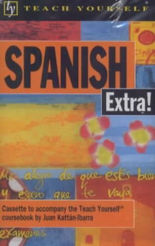 Spanish Extra!: (Teach Yourself)