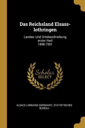 Das Reichsland Elsass-lothringen
