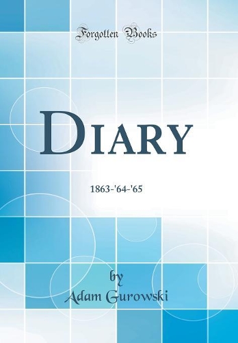 Diary: 1863-'64-'65 (Classic Reprint)