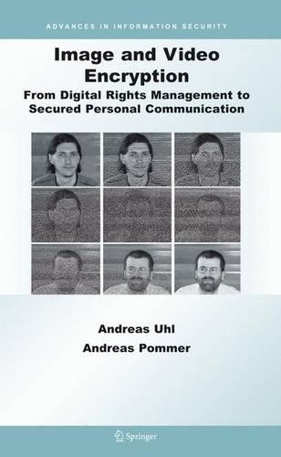 Image and Video Encryption: From Digital Rights Management to Secured Personal Communication(Advances in Information Security)