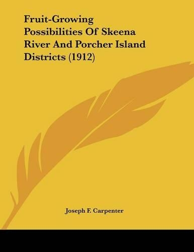 Fruit-Growing Possibilities Of Skeena River And Porcher Island Districts (1912)