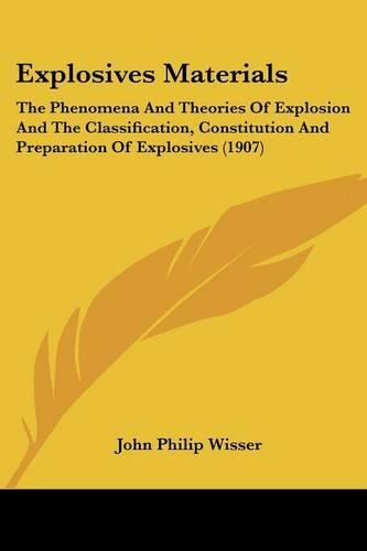 Explosives Materials: The Phenomena And Theories Of Explosion And The Classification, Constitution And Preparation Of Explosives (1907)(English)