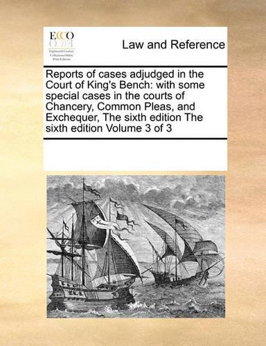 Reports of Cases Adjudged in the Court of King's Bench
