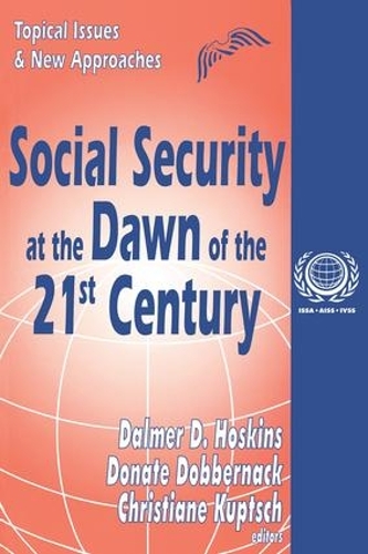Social Security at the Dawn of the 21st Century: Topical Issues and New Approaches(International Social Security Series)