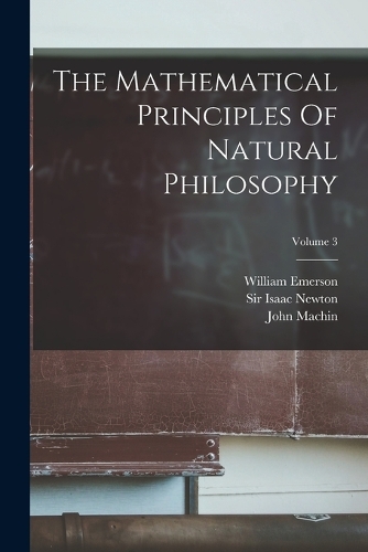 The Mathematical Principles Of Natural Philosophy; Volume 3