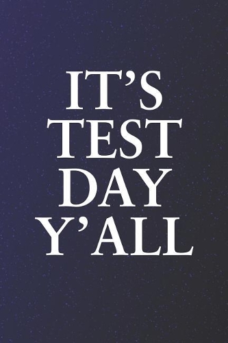 It's Test Day Y'all