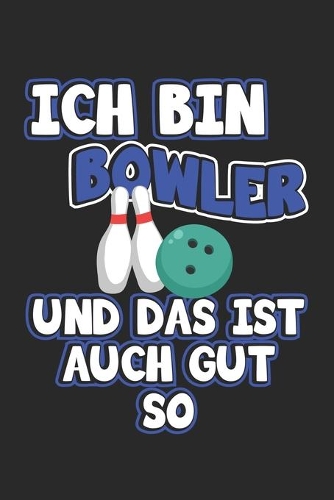 Ich bin Bowler und das ist auch gut so