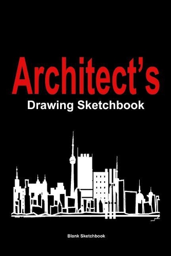 Architect's Drawing Kit: Blank Sketchbook for Drawing Practice 120 Pages 6x9