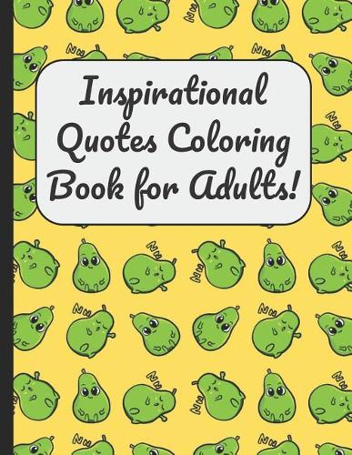Inspirational Quotes Coloring Book for Adults!: A Large Journal and Book for Boys and Girls of All Ages With 60 Inspirational and Motivational Quotes Written Within Mandala Designs for Coloring