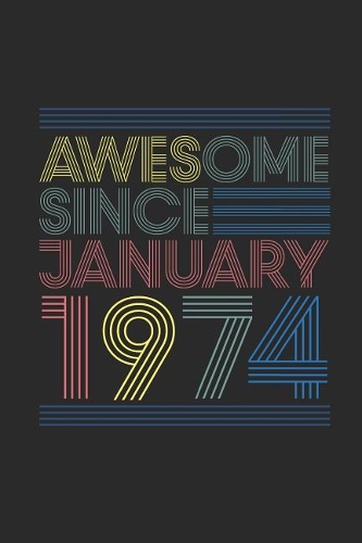 Awesome Since January 1974: Dotted Bullet Grid Notebook / Journal (6 X 9) - January Birthday Gift and January Anniversary Gift