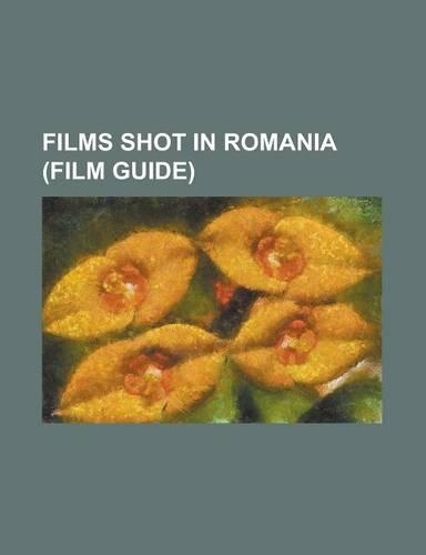 Films Shot in Romania (Film Guide)