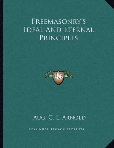 Freemasonry's Ideal and Eternal Principles