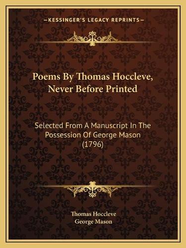 Poems By Thomas Hoccleve, Never Before Printed