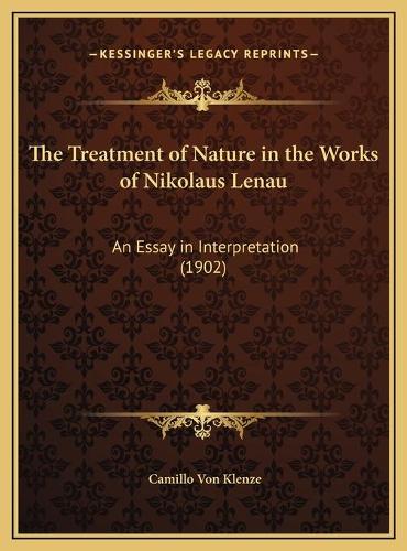 The Treatment of Nature in the Works of Nikolaus Lenau: An Essay in Interpretation (1902)(English)