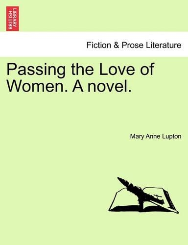 Passing the Love of Women. a Novel.: (English)