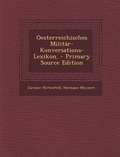 Oesterreichisches Militar-Konversations-Lexikon. - Primary Source Edition