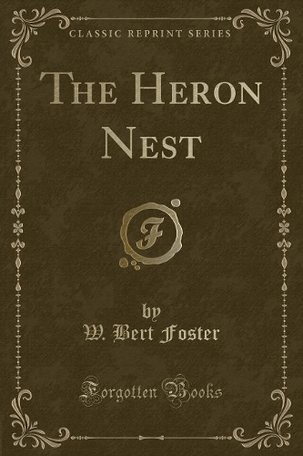 The Heron Nest (Classic Reprint)