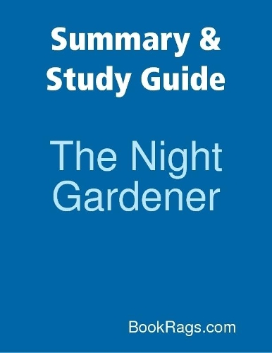 Summary & Study Guide: The Night Gardener
